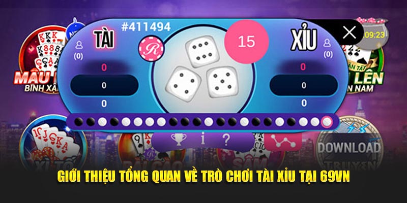 Giới thiệu tổng quan về trò chơi Tài Xỉu tại 69VN