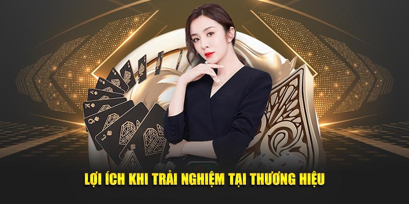 Lợi ích khi trải nghiệm tại thương hiệu