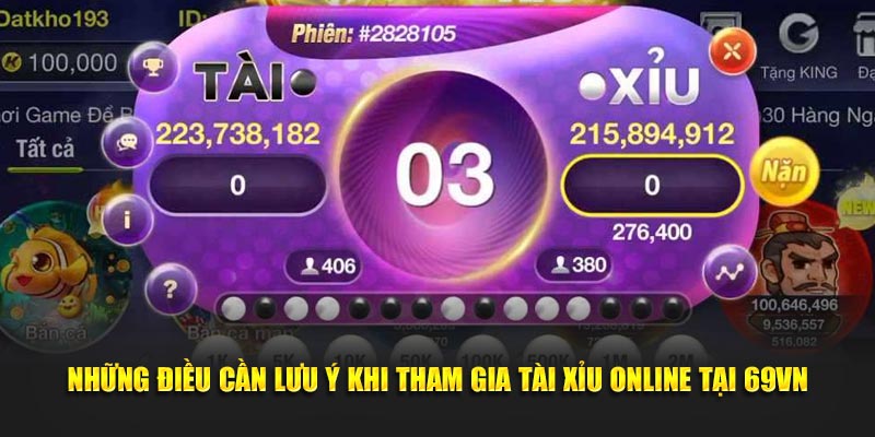 Những điều cần lưu ý khi tham gia Tài Xỉu online tại 69VN