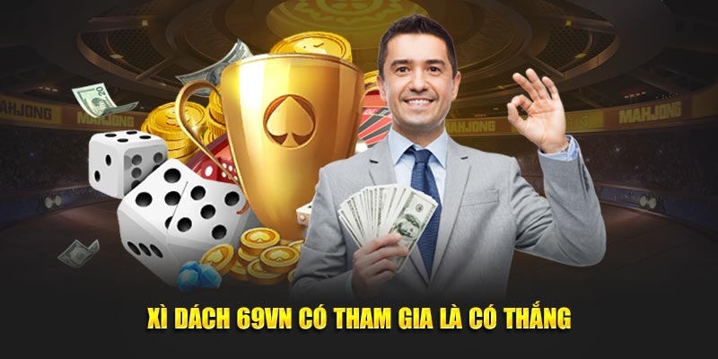 Xì dách 69VN có tham gia là có thắng