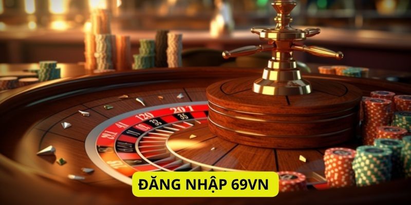 Đăng Nhập 69VN - Hướng Dẫn Nhanh Chóng Từ Mọi Thiết Bị